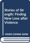 Stories of Strength (Finding New Love after Violence) by Ruth Neustifter, 9780415737302