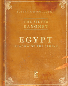 The Silver Bayonet: Egypt: Shadow of the Sphinx by Joseph A. McCullough, Brainbug Design, 9781472858863