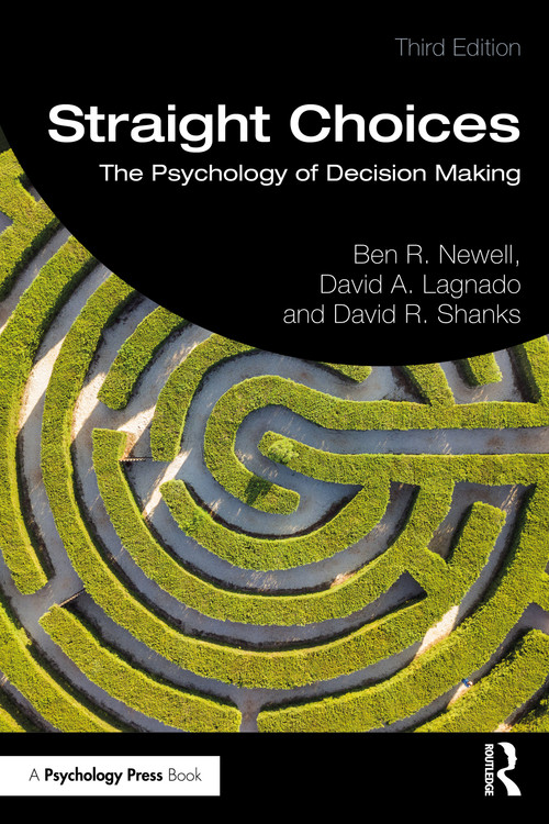 Straight Choices (The Psychology of Decision Making) by Ben R. Newell, David A. Lagnado, David R. Shanks, 9781032267845