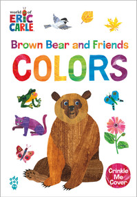 Brown Bear and Friends Colors (World of Eric Carle) (A Padded Board Book with a Crinkle-Me Cover for Babies & Toddlers) by Eric Carle, Odd Dot, Eric Carle, 9781250891433
