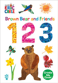 Brown Bear and Friends 123 (World of Eric Carle) (A Padded Board Book with a Crinkle-Me Cover for Babies & Toddlers) by Eric Carle, Odd Dot, Eric Carle, 9781250894007