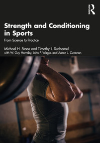 Strength and Conditioning in Sports (From Science to Practice) by Michael Stone, Timothy Suchomel, W. Hornsby, John Wagle, Aaron Cunanan, 9780367560225