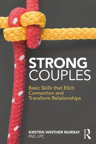 Strong Couples (Basic Skills that Elicit Connection and Transform Relationships) - 9781138057838 by Kirsten Winther Murray, 9781138057838