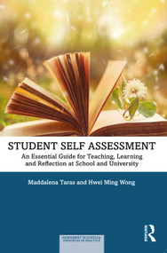 Student Self-Assessment (An Essential Guide for Teaching, Learning and Reflection at School and University) by Maddalena Taras, Hwei Ming Wong, 9780367691677