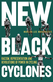 New Black Cyclones (Racism, Representation and Revolutions of Power in Cycling) by Marlon Lee Moncrieffe, 9781399405560