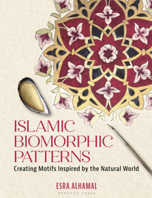 Islamic Biomorphic Patterns (Creating Motifs Inspired by the Natural World) by Esra Alhamal, 9781789941746