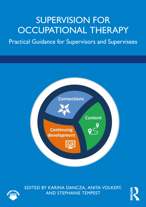 Supervision for Occupational Therapy (Practical Guidance for Supervisors and Supervisees) by Karina Dancza, Anita Volkert, Stephanie Tempest, 9780367552367