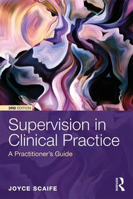 Supervision in Clinical Practice (A Practitioner's Guide) - 9781138651883 by Joyce Scaife, 9781138651883