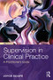 Supervision in Clinical Practice (A Practitioner's Guide) - 9781138651883 by Joyce Scaife, 9781138651883