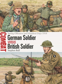 German Soldier vs British Soldier (Spring Offensive and Hundred Days 1918) by Stephen Bull, Adam Hook, 9781472861177