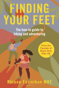 Finding Your Feet (The how-to guide to hiking and adventuring) by Rhiane Fatinikun, 9781844866878