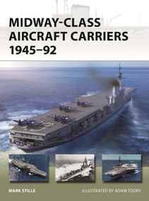 Midway-Class Aircraft Carriers 1945-92 by Mark Stille, Adam Tooby, 9781472860484