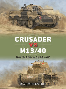 Crusader vs M13/40 (North Africa 1941-42) by David Greentree, Johnny Shumate, Alan Gilliland, 9781472861092