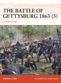 The Battle of Gettysburg 1863 (3) (The Third Day) by Timothy Orr, Steve Noon, 9781472861580
