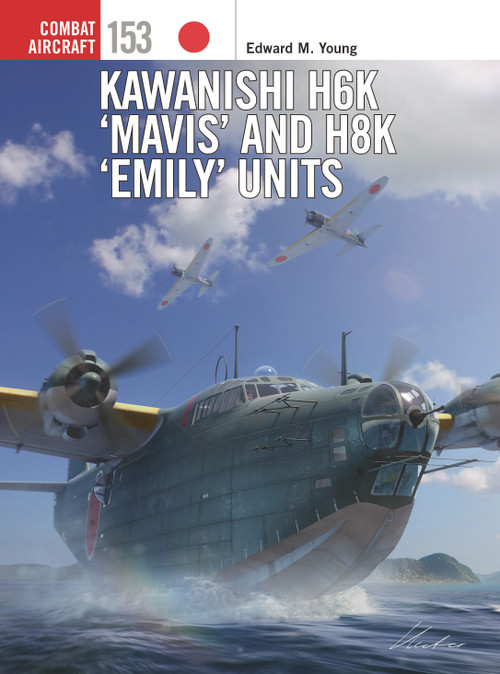 Kawanishi H6K ‘Mavis' and H8K ‘Emily' Units by Edward M. Young, Gareth Hector, Jim Laurier, 9781472860620