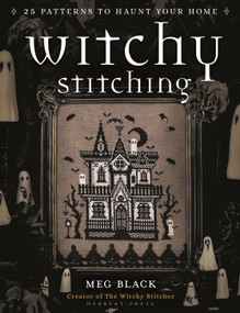 Witchy Stitching (25 Patterns to Haunt Your Home) by Meghan Westfall, The Witchy Stitcher, 9781789942248