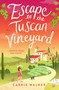 Escape to the Tuscan Vineyard (A brand-new hilarious rom-com to whisk you away to Italy) by Carrie Walker, 9781804547342