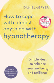 How to Cope with Almost Anything with Hypnotherapy (Simple Ideas to Enhance Your Wellbeing and Resilience) by Daniel Fryer, 9781399411172