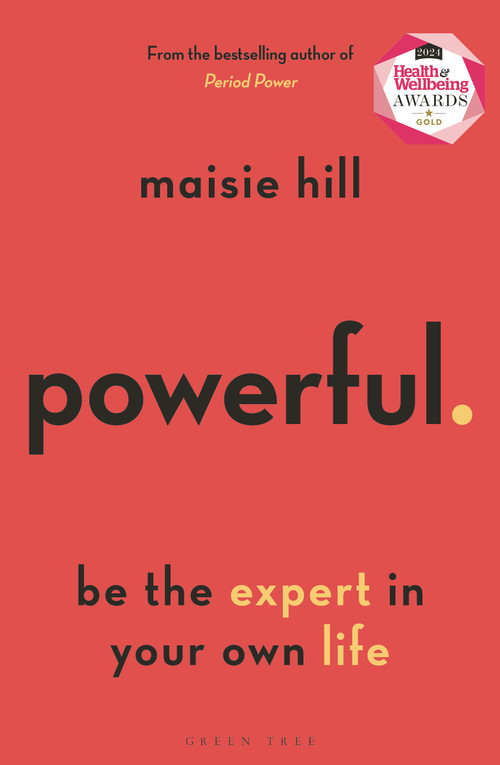 Powerful (Be the Expert in Your Own Life) by Maisie Hill, 9781472978929