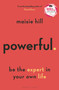 Powerful (Be the Expert in Your Own Life) by Maisie Hill, 9781472978929