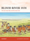 Blood River 1838 (The Zulu-Boer War and the Great Trek) by Ian Knight, Adam Hook, 9781472860750