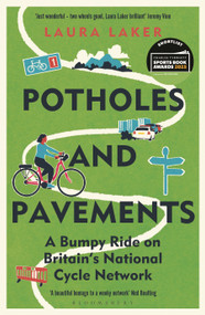 Potholes and Pavements (A Bumpy Ride on Britain's National Cycle Network) by Laura Laker, 9781399406468
