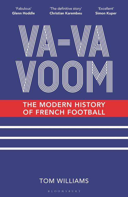 Va-Va-Voom (The Modern History of French Football) by Tom Williams, 9781399403955