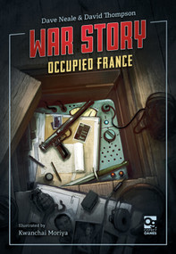 War Story: Occupied France by David Thompson, Dave Neale, Kwanchai Moriya, 9781472858740