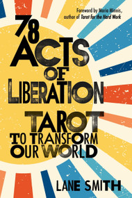 78 Acts of Liberation (Tarot to Transform Our World) by Lane Smith, Maria Minnis, 9781649632203