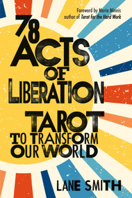 78 Acts of Liberation (Tarot to Transform Our World) by Lane Smith, Maria Minnis, 9781649632203