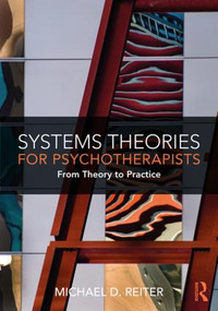 Systems Theories for Psychotherapists (From Theory to Practice) - 9781138335042 by Michael D. Reiter, 9781138335042