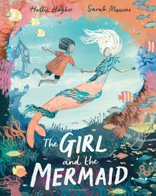 The Girl and the Mermaid by Hollie Hughes, Sarah Massini, 9781547614349