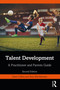 Talent Development (A Practitioner and Parents Guide) by Dave Collins, Aine MacNamara, 9780367560195