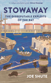 Stowaway (The Disreputable Exploits of the Rat - A NEW SCIENTIST NON-FICTION BOOK OF THE YEAR) by Joe Shute, 9781399402507