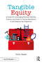 Tangible Equity (A Guide for Leveraging Student Identity, Culture, and Power to Unlock Excellence In and Beyond the Classroom) by Colin Seale, 9781032161785