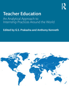 Teacher Education (An Analytical Approach to Internship Practices Around the World) - 9781032181769 by G.S. Prakasha, Anthony Kenneth, 9781032181769