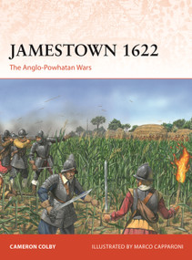 Jamestown 1622 (The Anglo-Powhatan Wars) by Cameron Colby, Marco Capparoni, 9781472861924