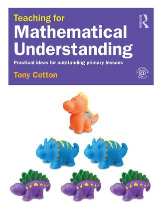 Teaching for Mathematical Understanding (Practical ideas for outstanding primary lessons) - 9781138906341 by Tony Cotton, 9781138906341