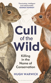 Cull of the Wild (Killing in the Name of Conservation) by Hugh Warwick, 9781399403740