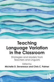 Teaching Language Variation in the Classroom (Strategies and Models from Teachers and Linguists) - 9781138597952 by Michelle D. Devereaux, Chris C. Palmer, 9781138597952