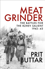Meat Grinder (The Battles for the Rzhev Salient, 1942-43) - 9781472851826 by Prit Buttar, 9781472851826