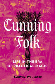 Cunning Folk (Life in the Era of Practical Magic) by Tabitha Stanmore, 9781639730537
