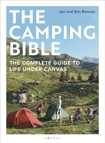 The Camping Bible (The Complete Guide to Life Under Canvas) by Jen Benson, Sim Benson, 9781844866281