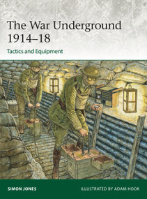 The War Underground 1914-18: Tactics and Equipment by Simon Jones, Adam Hook, 9781472861054