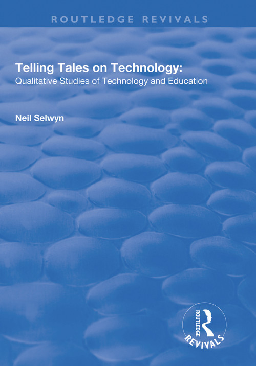 Telling Tales on Technology (Qualitative Studies of Technology and Education) - 9781138734012 by Neil Selwyn, 9781138734012