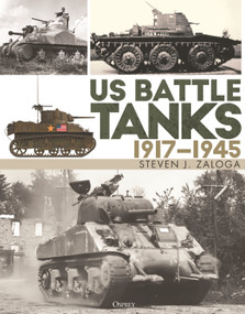 US Battle Tanks 1917-1945 by Steven J. Zaloga, Association of the United States Army, 9781472858825
