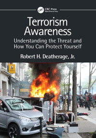 Terrorism Awareness (Understanding the Threat and How You Can Protect Yourself) by Robert H. Deatherage, Jr., 9781032274164