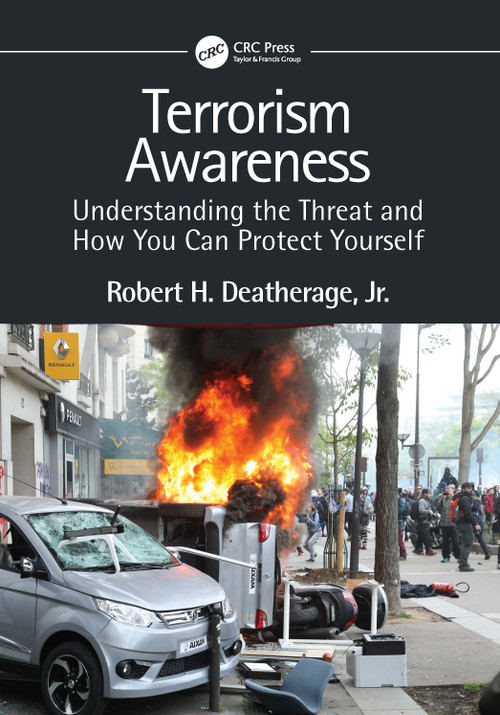 Terrorism Awareness (Understanding the Threat and How You Can Protect Yourself) by Robert H. Deatherage, Jr., 9781032274164
