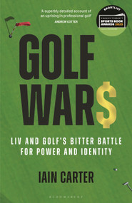Golf Wars (LIV and Golf's Bitter Battle for Power and Identity) by Iain Carter, 9781399410168
