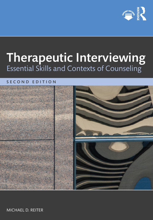 Therapeutic Interviewing (Essential Skills and Contexts of Counseling) by Michael D. Reiter, 9781032050669